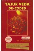 Yajur Veda De-coded Vol 1 Chapter 1 To 4
