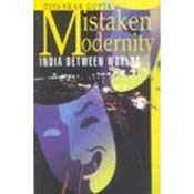 Mistaken Modernity India Between Worlds (Paperback)