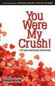 You Were My Crush! Till You Said You Love Me!
