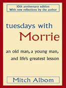 Tuesdays With Morrie An Old Man A Young Man And Life's Greatest