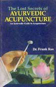 The Lost Secrets of Ayurvedic Acupuncture:An Ayurvedic Guide to