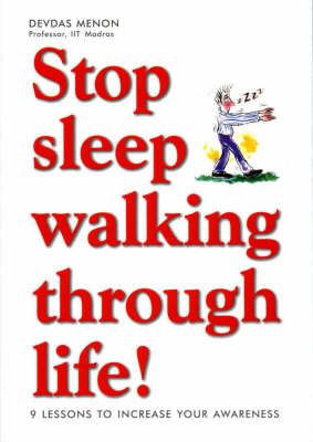 Stop Sleep Walking Through Life -9 Lessons to Increase Your Awa