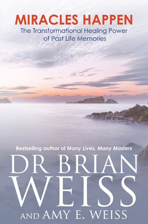 Miracles Happen: The Transformational Healing Power of Past-Life