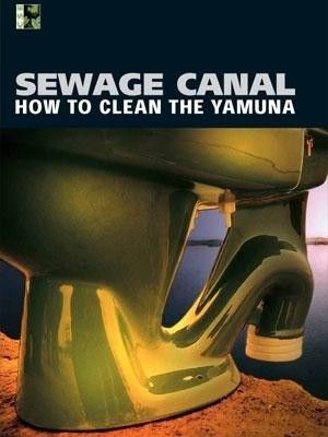 Sewage Canal - How to Clean the Yamuna 1st Edition (Paperback)